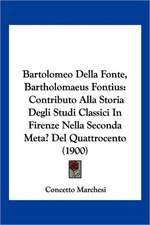 Bartolomeo Della Fonte, Bartholomaeus Fontius