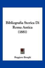 Bibliografia Storica Di Roma Antica (1881)