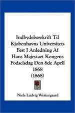 Indbydelsesskrift Til Kjobenhavns Universitets Fest I Anledning Af Hans Majestaet Kongens Fodselsdag Den 8de April 1868 (1868)