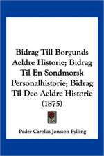 Bidrag Till Borgunds Aeldre Historie; Bidrag Til En Sondmorsk Personalhistorie; Bidrag Til Deo Aeldre Historie (1875)