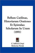 Bellum Catilinae, Historiarum Orationes Et Epistulae