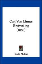 Carl Von Linnes Brefvexling (1885)