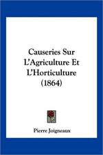 Causeries Sur L'Agriculture Et L'Horticulture (1864)