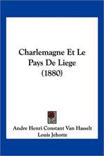 Charlemagne Et Le Pays De Liege (1880)