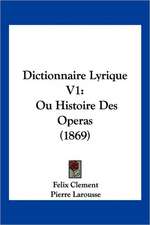 Dictionnaire Lyrique V1