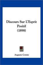 Discours Sur L'Esprit Positif (1898)