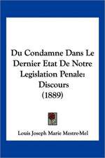 Du Condamne Dans Le Dernier Etat De Notre Legislation Penale