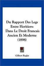 Du Rapport Des Legs Entre Heritiers