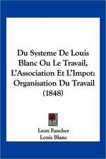 Du Systeme De Louis Blanc Ou Le Travail, L'Association Et L'Impot