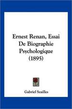 Ernest Renan, Essai De Biographie Psychologique (1895)