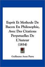 Esprit Et Methode De Bacon En Philosophie, Avec Des Citations Perpetuelles De L'Auteur (1854)