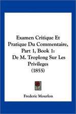 Examen Critique Et Pratique Du Commentaire, Part 1, Book 1