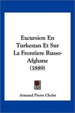 Excursion En Turkestan Et Sur La Frontiere Russo-Afghane (1889)