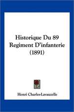 Historique Du 89 Regiment D'infanterie (1891)