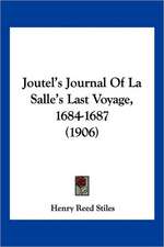 Joutel's Journal Of La Salle's Last Voyage, 1684-1687 (1906)