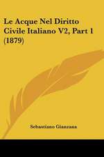 Le Acque Nel Diritto Civile Italiano V2, Part 1 (1879)