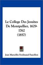 Le College Des Jesuites De Montpellier, 1629-1762 (1857)