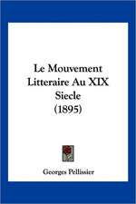 Le Mouvement Litteraire Au XIX Siecle (1895)