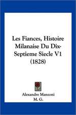 Les Fiances, Histoire Milanaise Du Dix-Septieme Siecle V1 (1828)