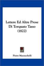 Lettere Ed Altre Prose Di Torquato Tasso (1822)