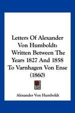 Letters Of Alexander Von Humboldt