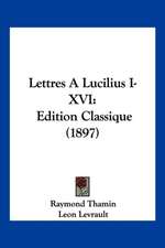 Lettres A Lucilius I-XVI