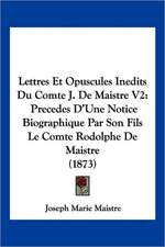 Lettres Et Opuscules Inedits Du Comte J. De Maistre V2