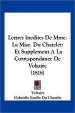 Lettres Inedites De Mme. La Mise. Du Chatelet