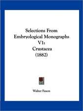 Selections From Embryological Monographs V1