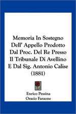 Memoria In Sostegno Dell' Appello Prodotto Dal Proc. Del Re Presso Il Tribunale Di Avellino E Dal Sig. Antonio Calise (1881)