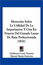 Memorias Sobre La Utilidad De La Importacion Y Cria En Francia Del Ganado Lanar De Raza Perfeccionada (1831)