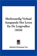 Merkwaardig Verhaal Aangaande Het Leven En De Lotgevallen (1824)