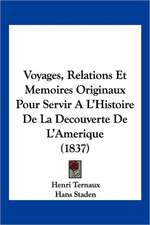 Voyages, Relations Et Memoires Originaux Pour Servir A L'Histoire De La Decouverte De L'Amerique (1837)