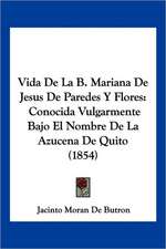 Vida De La B. Mariana De Jesus De Paredes Y Flores