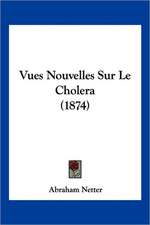 Vues Nouvelles Sur Le Cholera (1874)