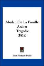 Abufar, Ou La Famille Arabe