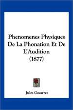 Phenomenes Physiques De La Phonation Et De L'Audition (1877)