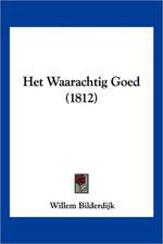 Het Waarachtig Goed (1812)