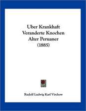 Uber Krankhaft Veranderte Knochen Alter Peruaner (1885)