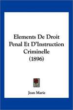 Elements De Droit Penal Et D'Instruction Criminelle (1896)