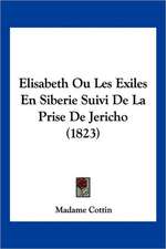 Elisabeth Ou Les Exiles En Siberie Suivi De La Prise De Jericho (1823)