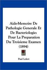 Aide-Memoire De Pathologie Generale Et De Bacteriologie