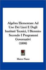 Algebra Elementare Ad Uso Dei Licei E Degli Instituti Tecnici, I Biennio