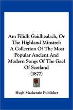 Am Filidh Gaidhealach, Or The Highland Minstrel