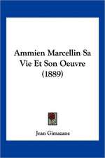 Ammien Marcellin Sa Vie Et Son Oeuvre (1889)