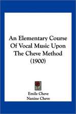 An Elementary Course Of Vocal Music Upon The Cheve Method (1900)