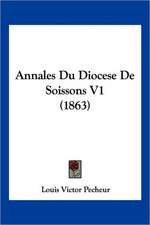 Annales Du Diocese de Soissons V1 (1863)