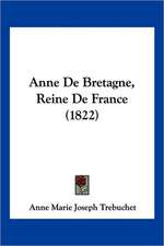 Anne De Bretagne, Reine De France (1822)