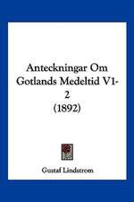 Anteckningar Om Gotlands Medeltid V1-2 (1892)