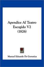 Apendice Al Teatro Escogido V2 (1826)